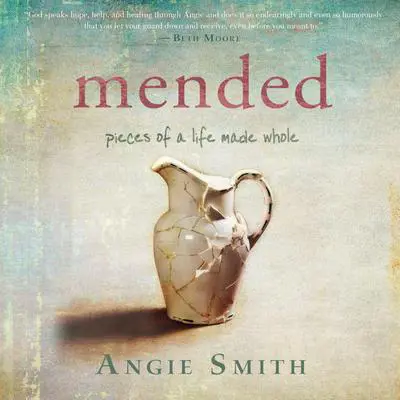 Mended: Pieces of a Life Made Whole Audibook, by Angie Smith