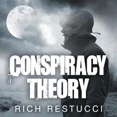 Conspiracy Theory Audibook, by Rich Restucci