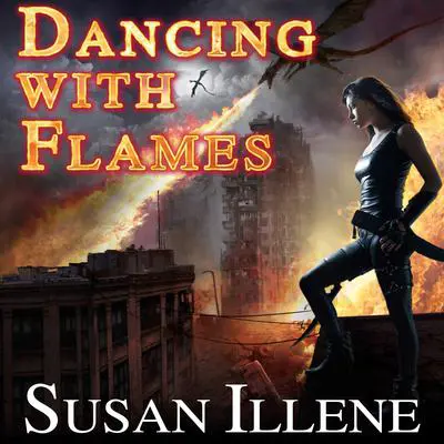 Dancing with Flames Audibook, by Susan Illene