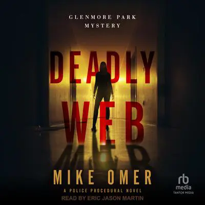 Deadly Web: A Police Procedural Novel Audibook, by Mike Omer