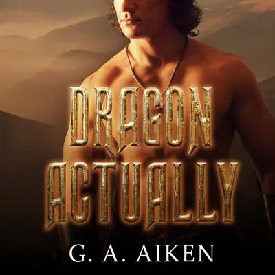 Dragon Actually Audibook, by G. A. Aiken