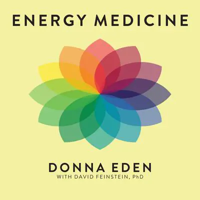 Energy Medicine: Balancing Your Body's Energies for Optimal Health, Joy, and Vitality Audibook, by David Feinstein