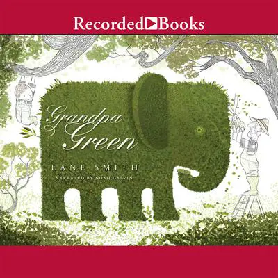 Grandpa Green Audibook, by Lane Smith