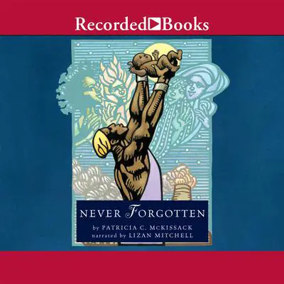 Never Forgotten Audibook, by Patricia McKissack