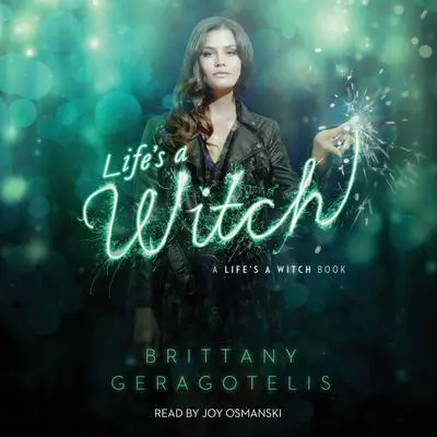 Life's a Witch Audibook, by Brittany Geragotelis