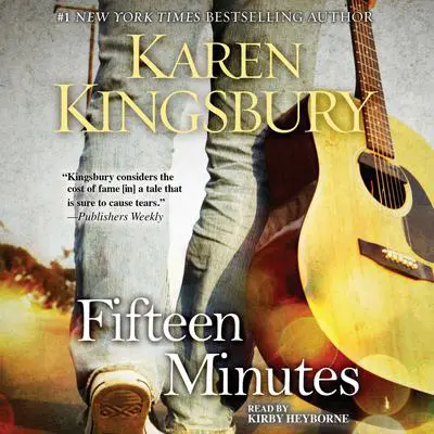 Fifteen Minutes: A Novel Audibook, by Karen Kingsbury
