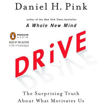 Drive: The Surprising Truth About What Motivates Us Audibook, by Daniel H. Pink