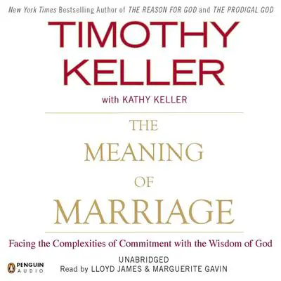 The Meaning of Marriage: Facing the Complexities of Commitment with the Wisdom of God Audibook, by Timothy Keller