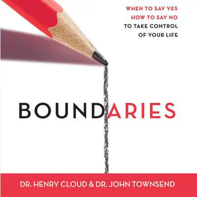 Boundaries: When to Say Yes, How to Say No Audibook, by Henry Cloud