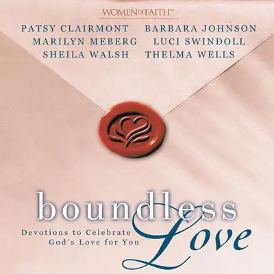 Boundless Love: Devotions to Celebrate God's Love for You Audibook, by various authors