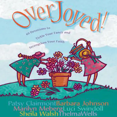 Overjoyed!: Devotions to Tickle Your Fancy and Strengthen Your Faith Audibook, by Patsy Clairmont