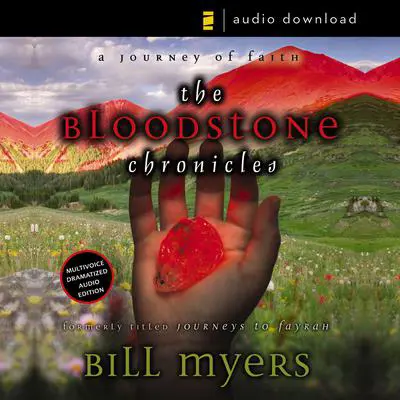 The Bloodstone Chronicles: A Journey of Faith Audibook, by Bill Myers