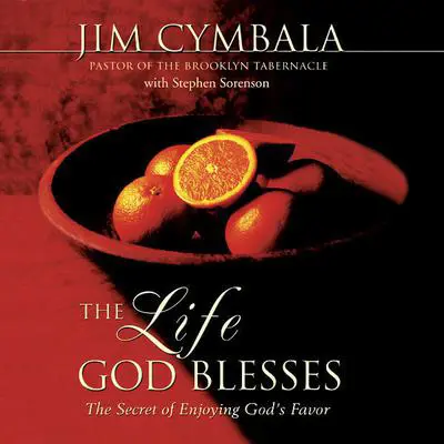 The Life God Blesses: The Secret of Enjoying God's Favor Audibook, by Jim Cymbala