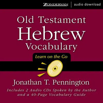 Old Testament Hebrew Vocabulary: Learn on the Go Audibook, by Jonathan T. Pennington