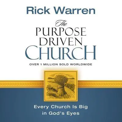 The Purpose Driven Church: Growth Without Compromising Your Message and Mission Audibook, by Rick Warren
