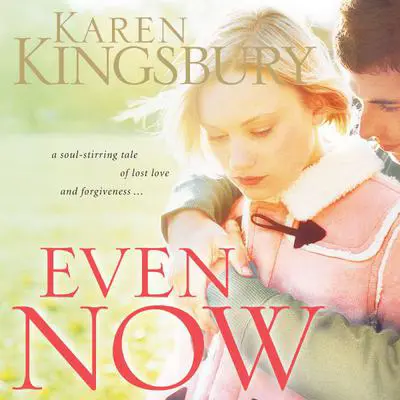 Even Now Audibook, by Karen Kingsbury