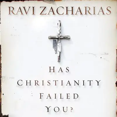 Has Christianity Failed You? Audibook, by Ravi Zacharias