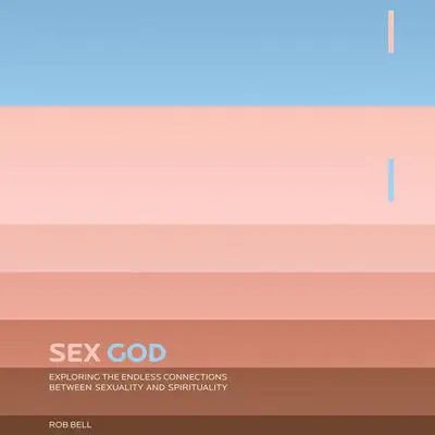 Sex God: Exploring the Endless Connections between Sexuality and Spirituality Audibook, by Rob Bell