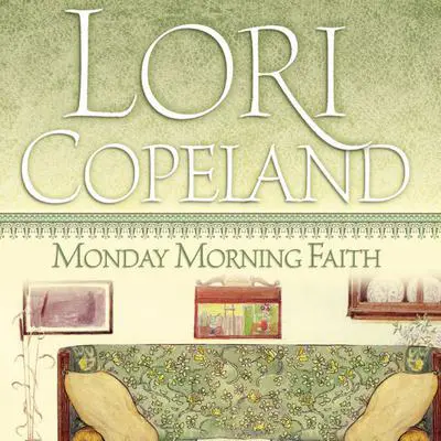 Monday Morning Faith Audibook, by Lori Copeland