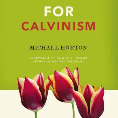 For Calvinism Audibook, by Michael Horton