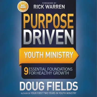 Purpose Driven Youth Ministry: 9 Essential Foundations for Healthy Growth Audibook, by Doug Fields