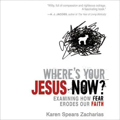 Where's Your Jesus Now?: Examining How Fear Erodes Our Faith Audibook, by Karen Spears Zacharias