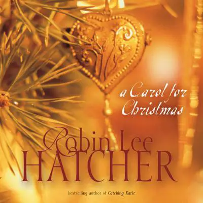A Carol for Christmas Audibook, by Robin Lee Hatcher