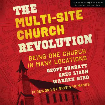 The Multi-Site Church Revolution: Being One Church in Many Locations Audibook, by Geoff Surratt