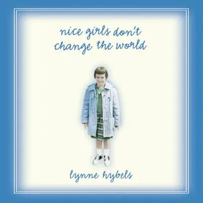 Nice Girls Don't Change the World Audibook, by Lynne Hybels