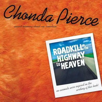 Roadkill on the Highway to Heaven Audibook, by Chonda Pierce