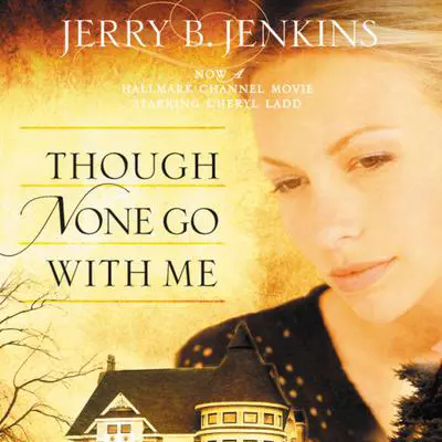 Though None Go with Me: A Novel Audibook, by Jerry B. Jenkins