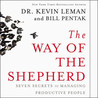 The Way of the Shepherd: Seven Secrets to Managing Productive People Audibook, by Kevin Leman