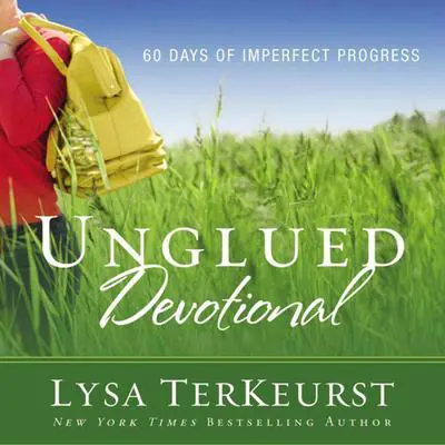 Unglued Devotional: 60 Days of Imperfect Progress Audibook, by Lysa TerKeurst