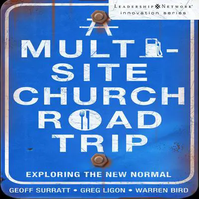 A Multi-Site Church Roadtrip: Exploring the New Normal Audibook, by Warren Bird