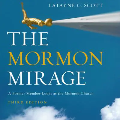 The Mormon Mirage, Third Edition: A Former Member Looks at the Mormon Church Audibook, by Latayne C. Scott