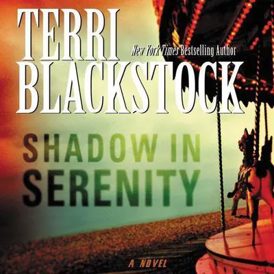 Shadow in Serenity Audibook, by Terri Blackstock