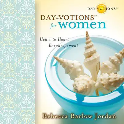 Day-votions for Women: Heart to Heart Encouragement Audibook, by Rebecca Barlow Jordan