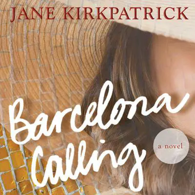 Barcelona Calling: A Novel Audibook, by Jane Kirkpatrick