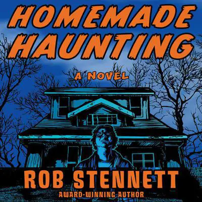 Homemade Haunting: A Novel Audibook, by Rob Stennett