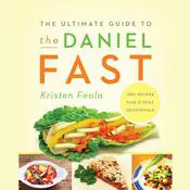 The Ultimate Guide to the Daniel Fast