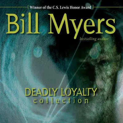 Deadly Loyalty Collection Audibook, by Bill Myers