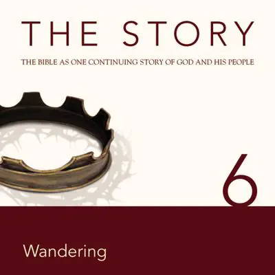 The Story Audio Bible - New International Version, NIV: Chapter 06 - Wandering Audibook, by Zondervan