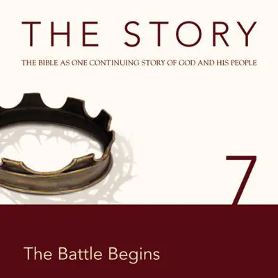 The Story Audio Bible - New International Version, NIV: Chapter 07 - The Battle Begins Audibook, by Zondervan