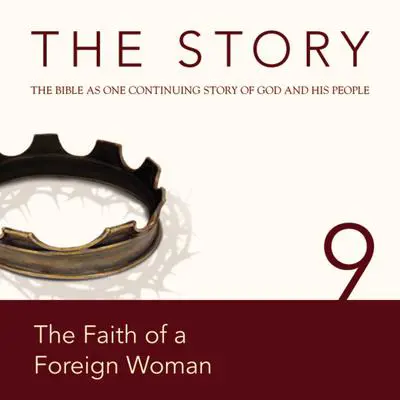 The Story Audio Bible - New International Version, NIV: Chapter 09 - The Faith of a Foreign Woman Audibook, by Zondervan
