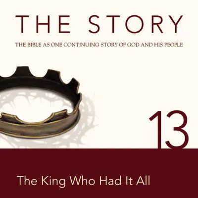 The Story Audio Bible - New International Version, NIV: Chapter 13 - The King Who Had It All Audibook, by Zondervan