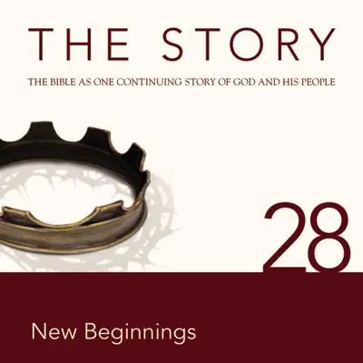 The Story Audio Bible - New International Version, NIV: Chapter 28 - New Beginnings: Chapter 28—New Beginnings Audibook, by Zondervan