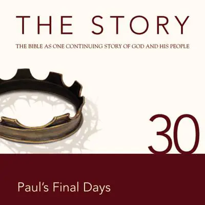 The Story Audio Bible - New International Version, NIV: Chapter 30 - Paul's Final Days Audibook, by Zondervan