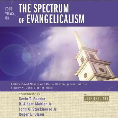 Four Views on the Spectrum of Evangelicalism Audibook, by R. Albert Mohler