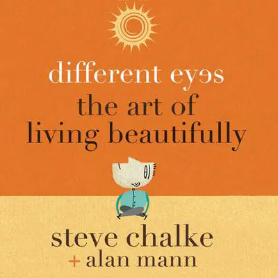 Different Eyes: The Art of Living Beautifully Audibook, by Steve Chalke