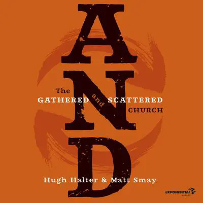 AND: The Gathered and Scattered Church Audibook, by Hugh Halter